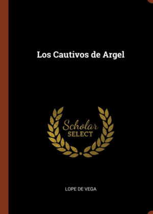 Libro Los Cautivos de Argel <span> Lope de Vega </span> - KusiBooks