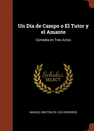 Libro Un Día de Campo o El Tutor y el Amante <span> Manuel Breton de los Herreros </span> - KusiBooks