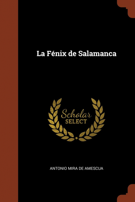 La Fénix de Salamanca <span> Antonio Mira De Amescua </span> 1 Libro La Fénix de Salamanca Antonio Mira De Amescua - KusiBooks