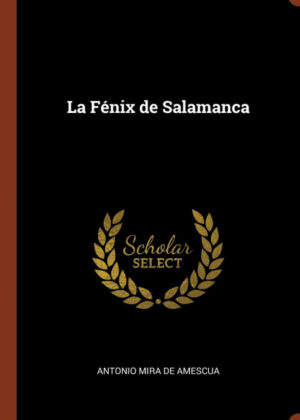 Libro La Fénix de Salamanca <span> Antonio Mira De Amescua </span> - KusiBooks