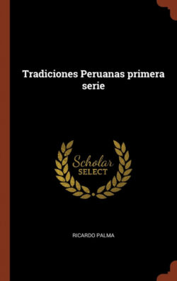 Libro Tradiciones Peruanas primera serie  Ricardo Palma  - KusiBooks