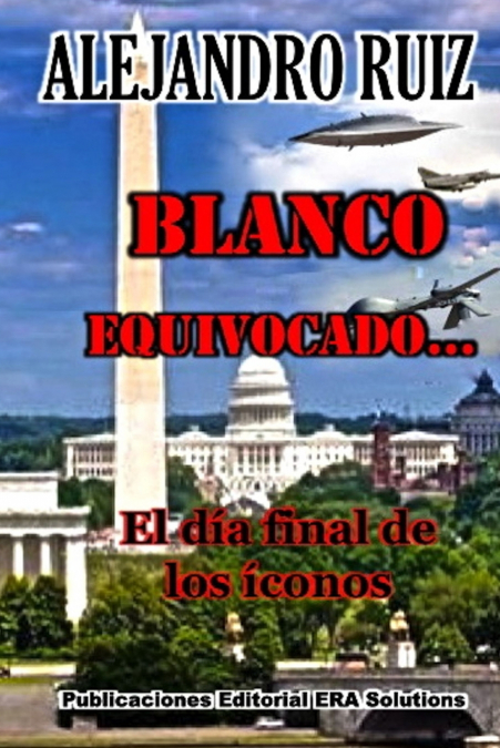 Blanco equivocado... el día final de los íconos <span> Alejandro Ruiz </span> 1 Libro Blanco equivocado... el día final de los íconos Alejandro Ruiz - KusiBooks