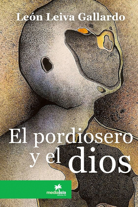 El pordiosero y el dios <span> León Leiva Gallardo </span> 1 Libro El pordiosero y el dios León Leiva Gallardo - KusiBooks