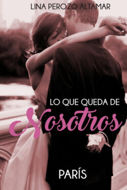 Libro Lo que queda de nosotros  Lina Perozo Altamar  - KusiBooks
