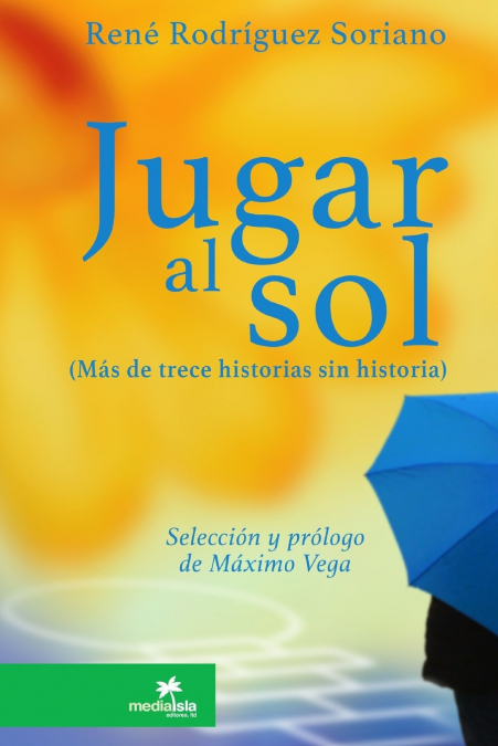 Jugar al sol <span> René Rodríguez Soriano </span> 1 Libro Jugar al sol René Rodríguez Soriano - KusiBooks