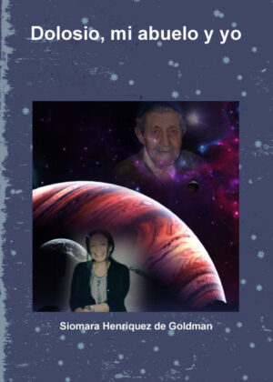 Dolosio, mi abuelo y yo <span> Siomara Henriquez de Goldman </span>