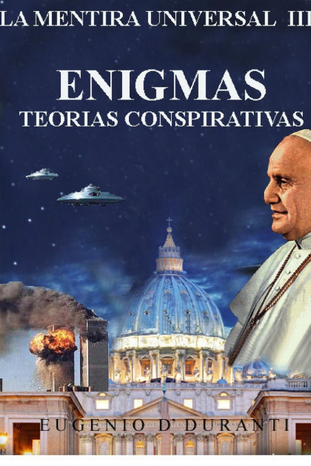 La Mentira Universal III Enigmas. Teorias Conspiratorias <span> Eugenio D' Duranti/Eugenio D Duranti </span> 1 Libro La Mentira Universal III Enigmas. Teorias Conspiratorias Eugenio D' Duranti/Eugenio D Duranti - KusiBooks