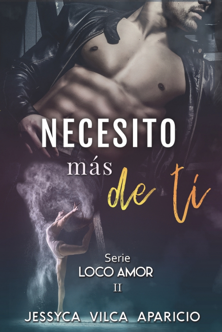 Necesito más de ti, serie LOCO AMOR 2 <span> Jessyca Vilca Apaiico </span> 1 Libro Necesito más de ti, serie LOCO AMOR 2 Jessyca Vilca Apaiico - KusiBooks