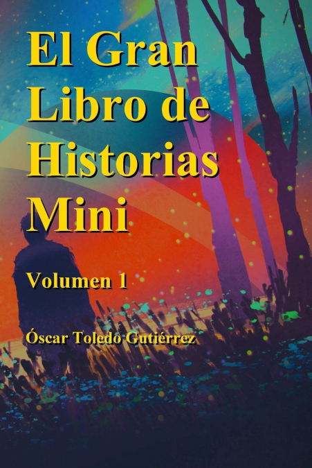 El Gran Libro de Historias Mini volumen 1 <span> Oscar Toledo Gutierrez </span> 1 Libro El Gran Libro de Historias Mini volumen 1 Oscar Toledo Gutierrez - KusiBooks