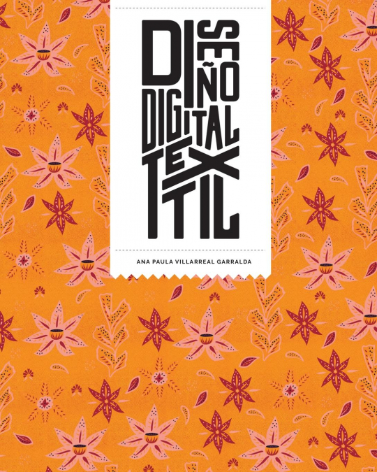 Diseño Digital Textil <span> Ana Paula Villarreal </span> 1 Libro Diseño Digital Textil Ana Paula Villarreal - KusiBooks