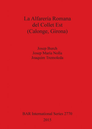 Libro La Alfarería Romana del Collet Est<span> Josep Burch/Josep  Maria Nolla/Joaquim Tremoleda </span> - KusiBooks