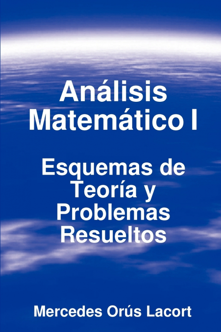 Análisis Matemático I - Esquemas de Teoría y Problemas Resueltos <span> Mercedes Orús Lacort </span> 1 Libro Análisis Matemático I - Esquemas de Teoría y Problemas Resueltos Mercedes Orús Lacort - KusiBooks
