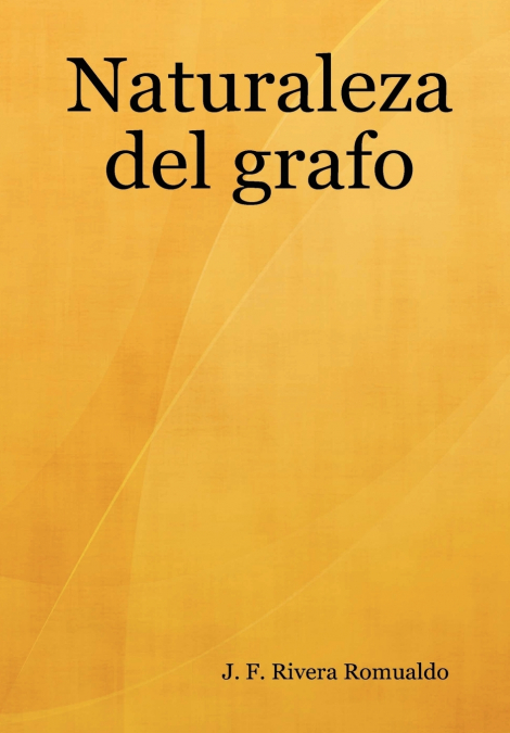 Naturaleza del grafo <span> J. F. Rivera Romualdo </span> 1 Libro Naturaleza del grafo J. F. Rivera Romualdo - KusiBooks