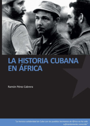 La historia cubana en Africa <span> Ramón Perez Cabrera </span>