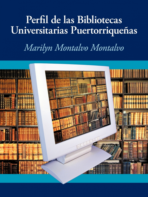 Perfil de las bibliotecas universitarias puertorriqueñas <span> Marilyn Montalvo Montalvo </span> 1 Perfil de las bibliotecas universitarias puertorriqueñas <span> Marilyn Montalvo Montalvo </span>