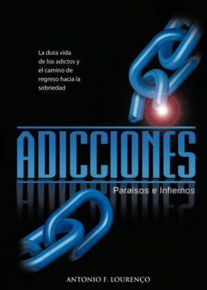 ADICCIONES, PARAISOS E INFIERNOS <span> Antonio Filipe LourenÁ§o MD </span>