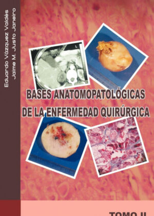 Bases Anatomopatologicas de La Enfermedad Quirurgica <span> Eduardo V. V. Zquez/Jaime M. Justo J./Eduardo Vazquez </span>