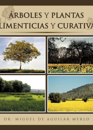 Rboles y Plantas Alimenticias y Curativas <span> Miquel De Aguilar Merlo </span>