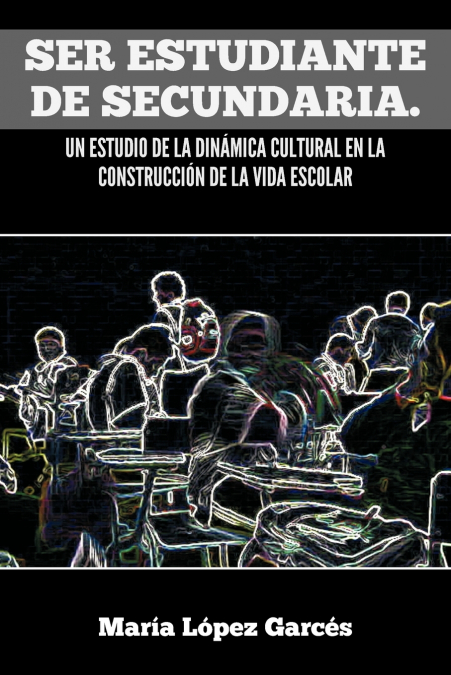 Ser Estudiante De Secundaria. Un Estudio De La Dinamica Cultural En La Construccion De La Vida Escolar 1 Libro Ser Estudiante De Secundaria. Un Estudio De La Dinamica Cultural En La Construccion De La Vida Escolar - KusiBooks