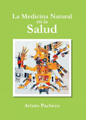 La Medicina Natural En La Salud <span> Arturo Pacheco </span>