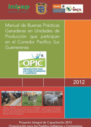 Libro Manual de Buenas Practicas Ganaderas En Unidades de Produccion Que Participan En El Corredor Pacifico Sur Guerrerense. <span> A. C. Opic </span> - KusiBooks