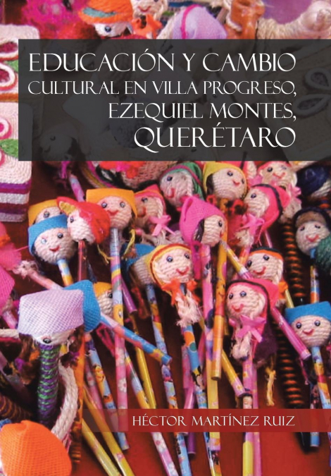 Educacion Y Cambio Cultural En Villa Progreso, Ezequiel Montes, Queretaro 1 Libro Educacion Y Cambio Cultural En Villa Progreso, Ezequiel Montes, Queretaro - KusiBooks