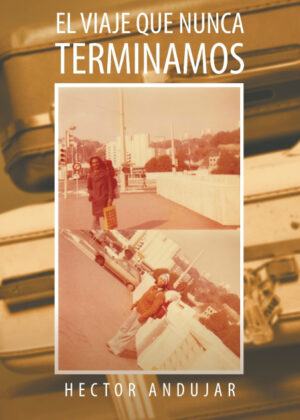 Libro El Viaje Que Nunca Terminamos <span> Hector Andujar </span> - KusiBooks