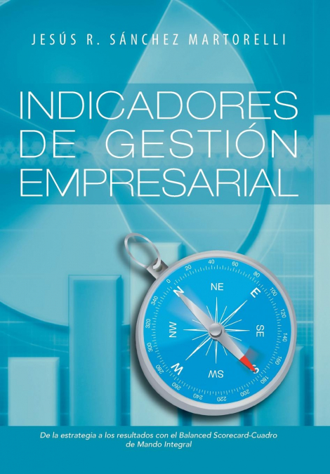 Indicadores de Gestion Empresarial <span> Jesus R. Sanchez Martorelli </span> 1 Libro Indicadores de Gestion Empresarial Jesus R. Sanchez Martorelli - KusiBooks