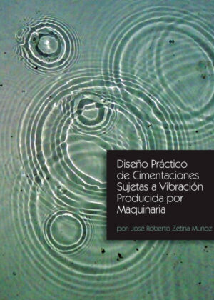 Libro Diseno Practico de Cimentaciones Sujetas a Vibracion Producida Por Maquinaria <span> Jose Roberto Zetina Munoz </span> - KusiBooks