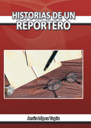Libro Historias de Un Reportero <span> Jesus Lopez Tapia </span> - KusiBooks