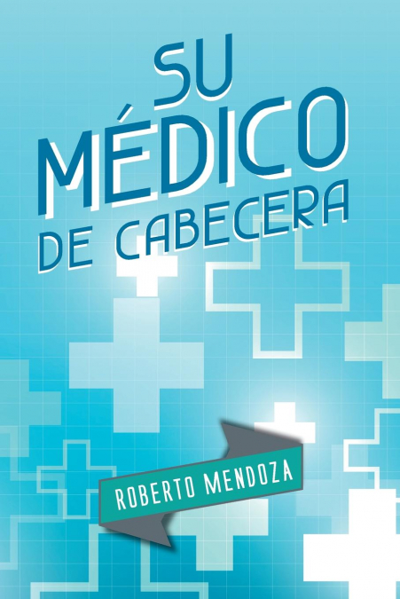 Su Medico de Cabecera <span> Roberto Mendoza </span> 1 Su Medico de Cabecera <span> Roberto Mendoza </span>