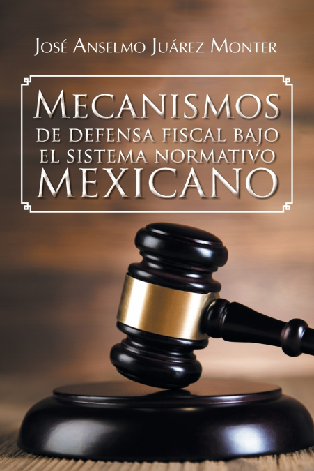 Mecanismos De Defensa Fiscal Bajo El Sistema Normativo Mexicano 1 Libro Mecanismos De Defensa Fiscal Bajo El Sistema Normativo Mexicano - KusiBooks