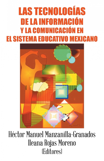 Las Tecnologías De La Información Y La Comunicación En El Sistema Educativo Mexicano 1 Libro Las Tecnologías De La Información Y La Comunicación En El Sistema Educativo Mexicano - KusiBooks