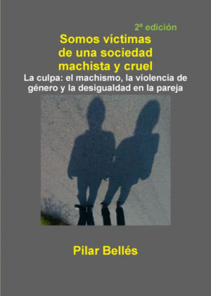 Libro SOMOS VÁCTIMAS DE UNA SOCIEDAD MACHISTA Y CRUEL <span> Pilar Bellés Pitarch </span> - KusiBooks