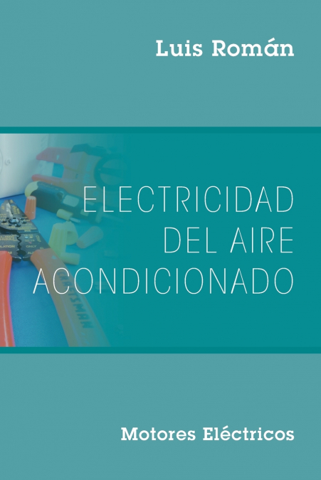 Electricidad del Aire Acondicionado <span> Luis Román </span> 1 Libro Electricidad del Aire Acondicionado Luis Román - KusiBooks