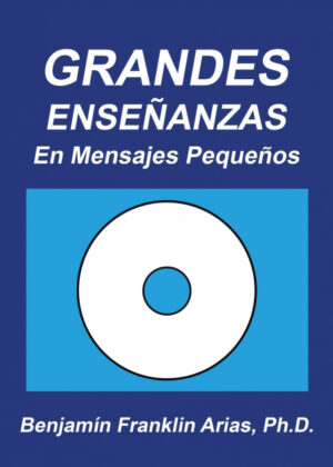 Libro Grandes Enseñanzas <span> Benjamin Franklin Arias Ph.D. </span> - KusiBooks
