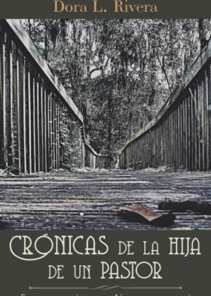 Libro Crónicas De La Hija De Un Pastor <span> Dora L. Rivera </span> - KusiBooks
