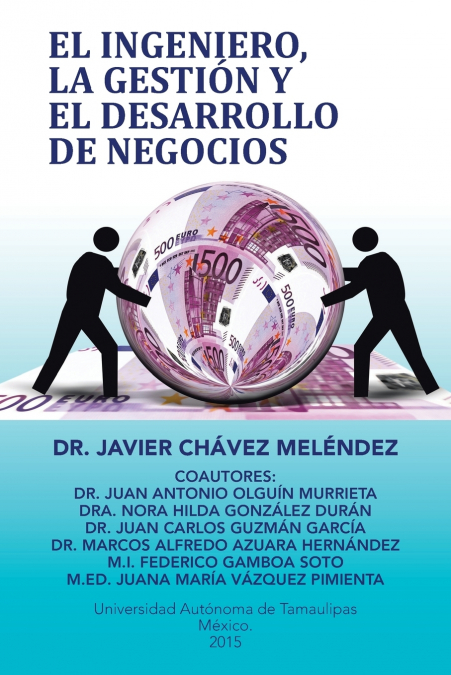 El ingeniero, la gestión y el desarrollo de negocios <span> Javier Chávez Meléndez </span> 1 Libro El ingeniero, la gestión y el desarrollo de negocios Javier Chávez Meléndez - KusiBooks