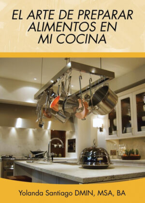 Libro El arte de preparar alimentos en mi cocina <span> Yolanda Santiago </span> - KusiBooks