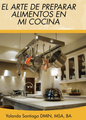 Libro El arte de preparar alimentos en mi cocina <span> Yolanda Santiago </span> - KusiBooks