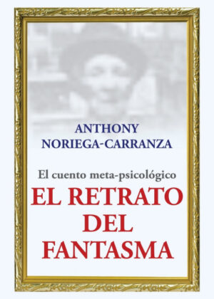 Libro El retrato del fantasma <span> Anthony Noriega-Carranza </span> - KusiBooks