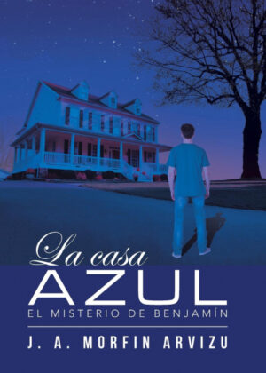 Libro La casa azul <span> J. A. Morfin Arvizu </span> - KusiBooks