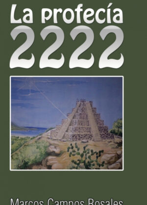 Libro La profecía 2222 <span> Marcos Campos Rosales </span> - KusiBooks