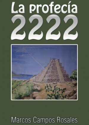 Libro La profecía 2222 <span> Marcos Campos Rosales </span> - KusiBooks