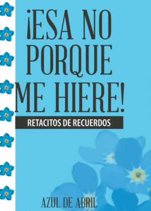 Libro ¡Esa No Porque Me Hiere! <span> Azul de Abril </span> - KusiBooks