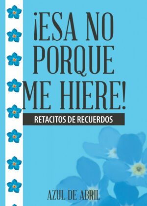 Libro ¡Esa No Porque Me Hiere! <span> Azul de Abril </span> - KusiBooks