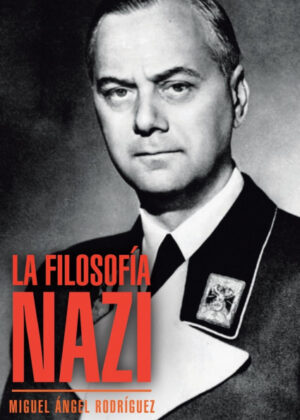 La filosofía nazi <span> Miguel Ángel Rodríguez </span>