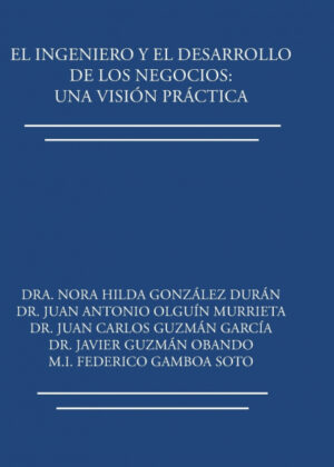 Libro El ingeniero y el desarrollo de los negocios <span> Dra. Nora Hilda González Duran </span> - KusiBooks