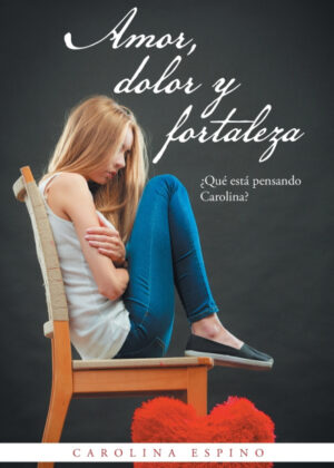 Libro Amor, dolor y fortaleza <span> Carolina Espino </span> - KusiBooks