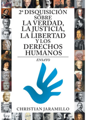 Libro 2ª disquisición sobre la verdad, la justicia, la libertad y los derechos humanos <span> Christian Jaramillo </span> - KusiBooks